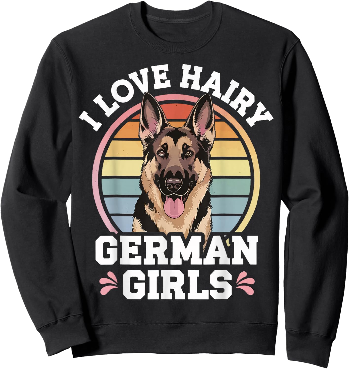 I Love Hairy German Girls Sweatshirt - Sweatshirt | Black