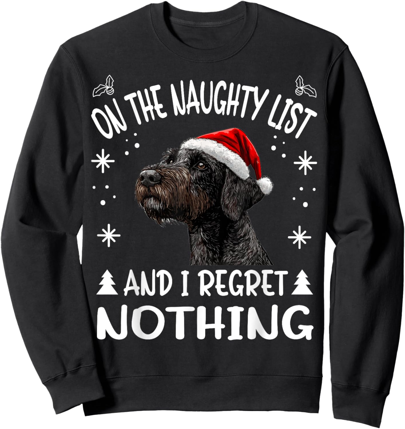 Cute German Wirehaired Pointer Dog Christmas On The Naughty Sweatshirt - Sweatshirt | Black