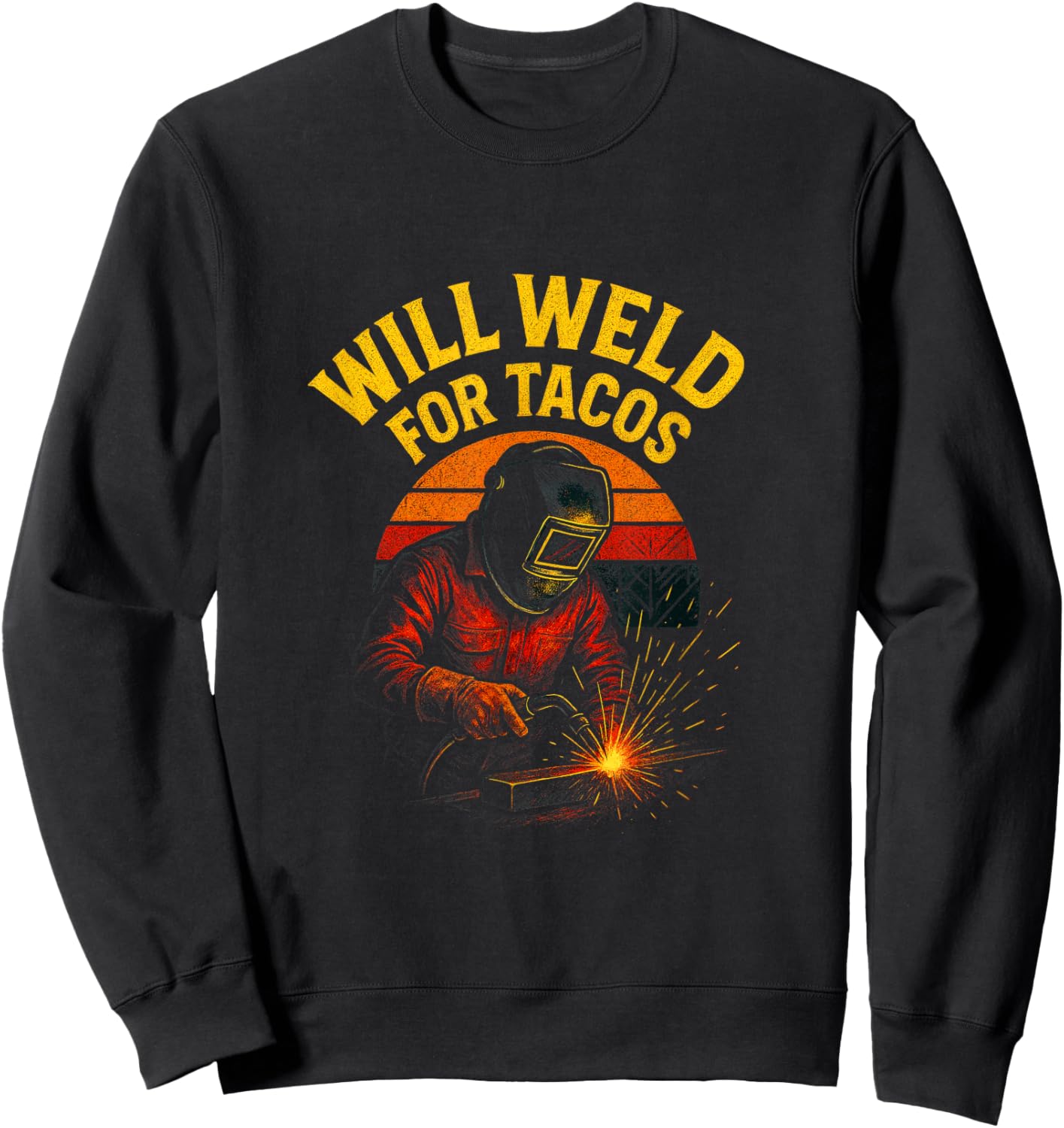 Will Weld for Tacos - Funny Welder Sweatshirt - Sweatshirt | Black