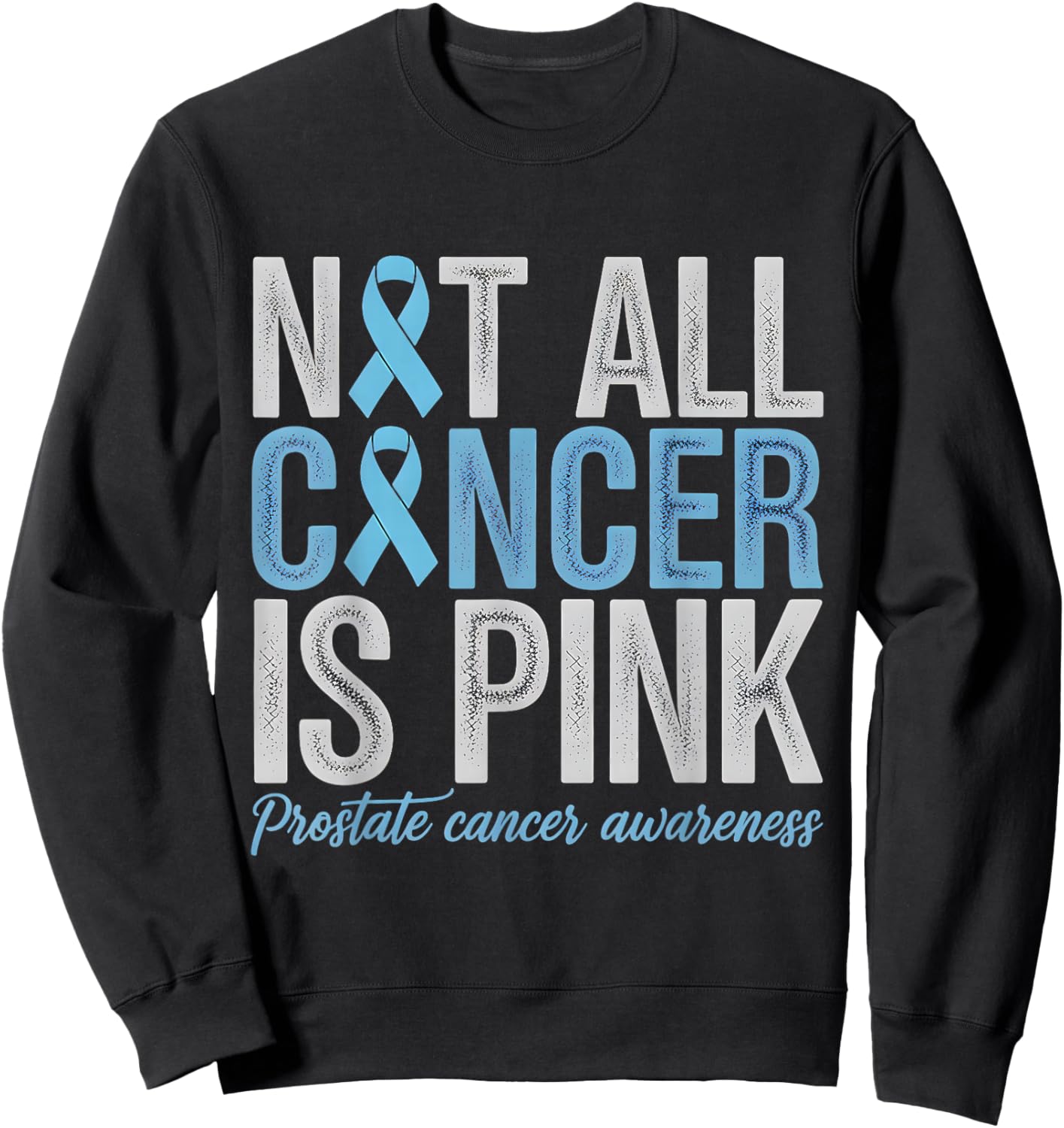 Not All Cancer is Pink Prostate Cancer Awareness Support Sweatshirt - Sweatshirt | Black