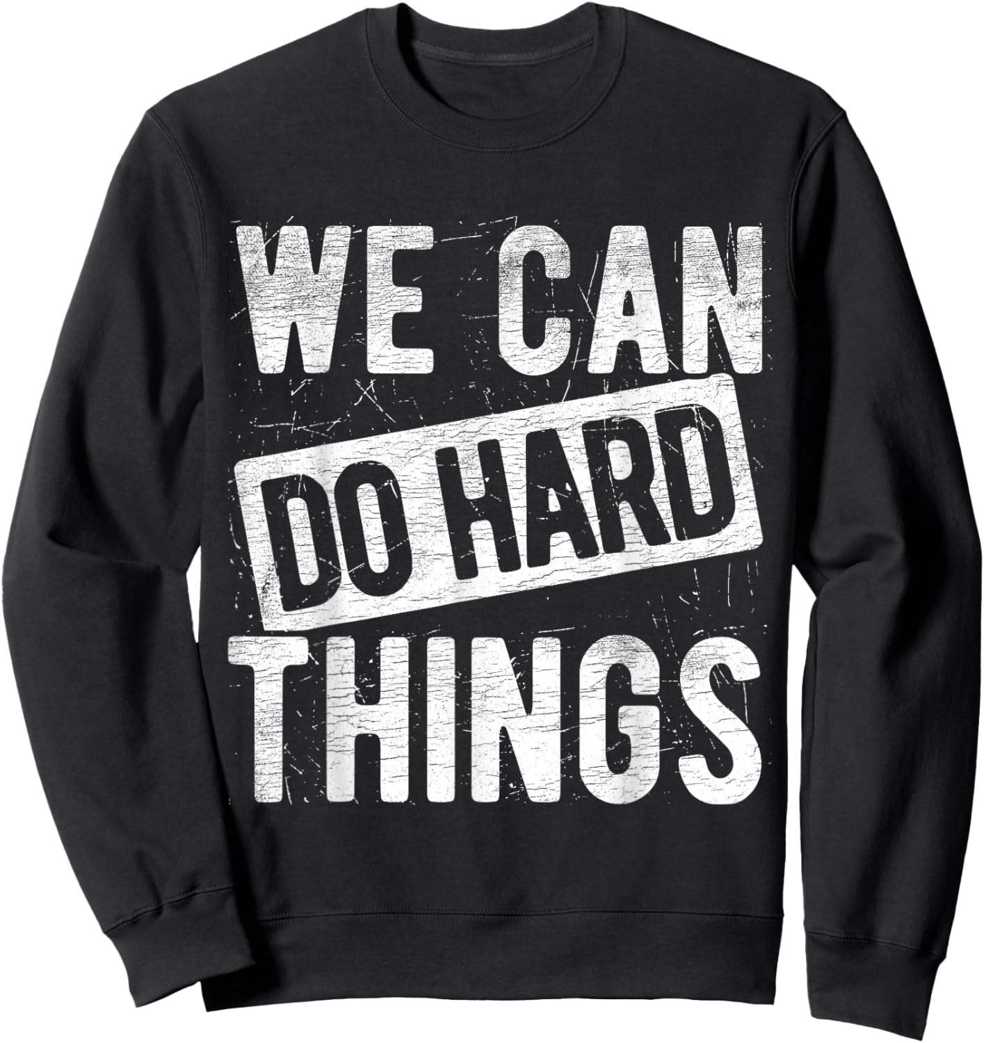We Can Do Hard Things Motivational Quote Positivity Sweatshirt - Sweatshirt | Black
