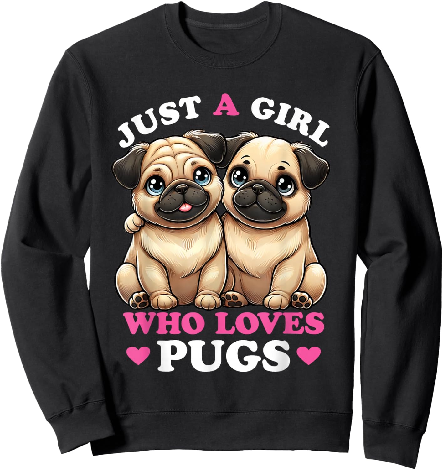 Just a Girl who Loves Pugs Women Pug Lover Sweatshirt - Sweatshirt | Black