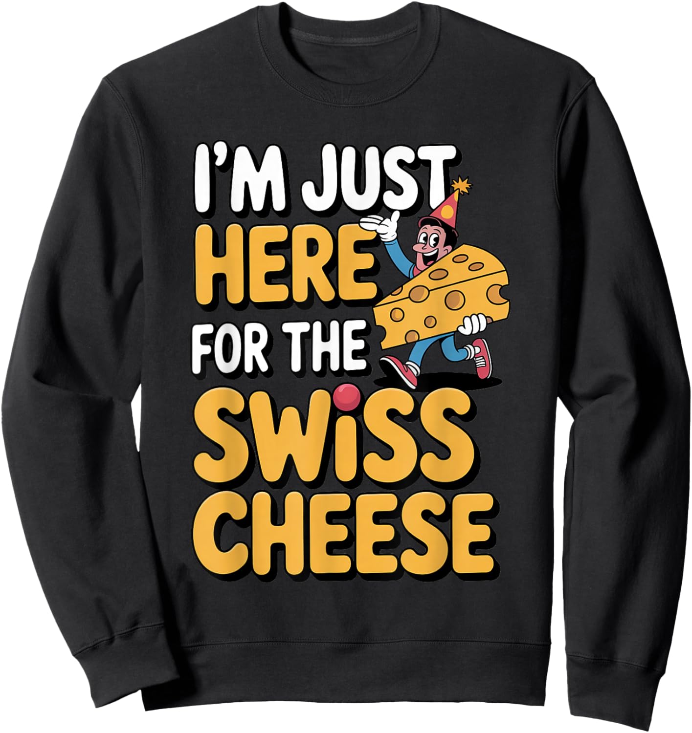 Just Here for Swiss Cheese Funny Foodie Design Sweatshirt - Sweatshirt | Black