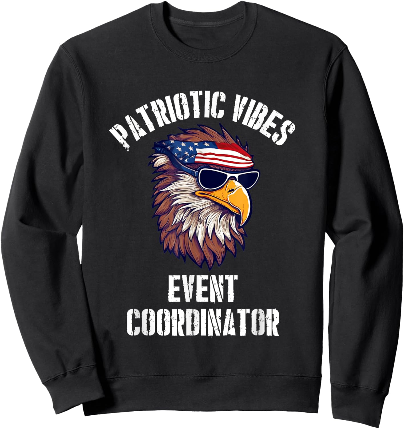 Event Coordinator Eagle July 4th American Flag USA Sweatshirt - Sweatshirt | Black