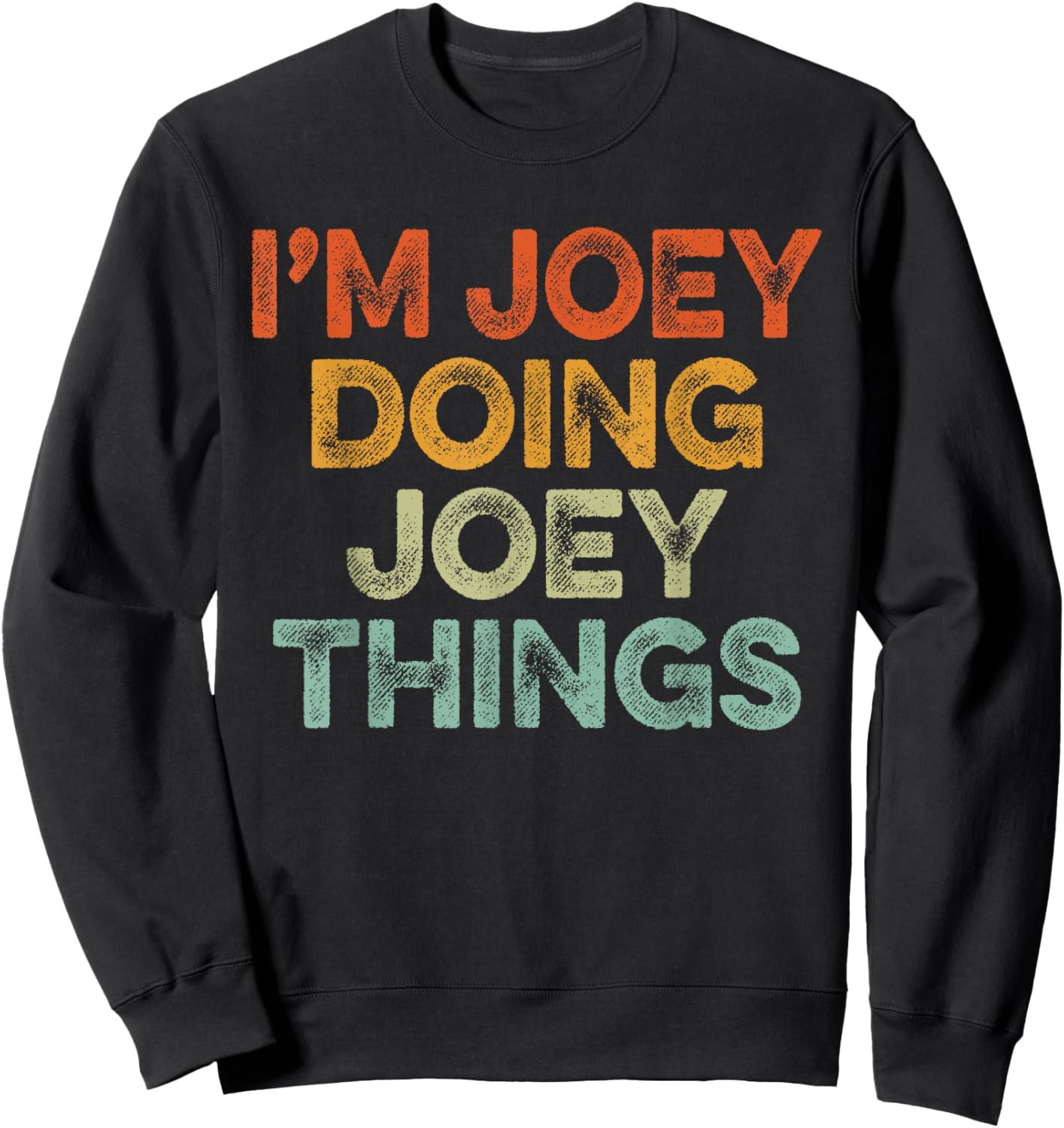 I'm Joey Doing Joey Things Shirt Vintage Funny Christmas Sweatshirt - Sweatshirt | Black