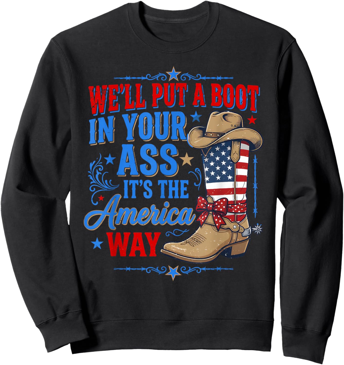 We'll Put A Boot in Your Ass Western Cowgirl 4th of July Sweatshirt - Sweatshirt | Black