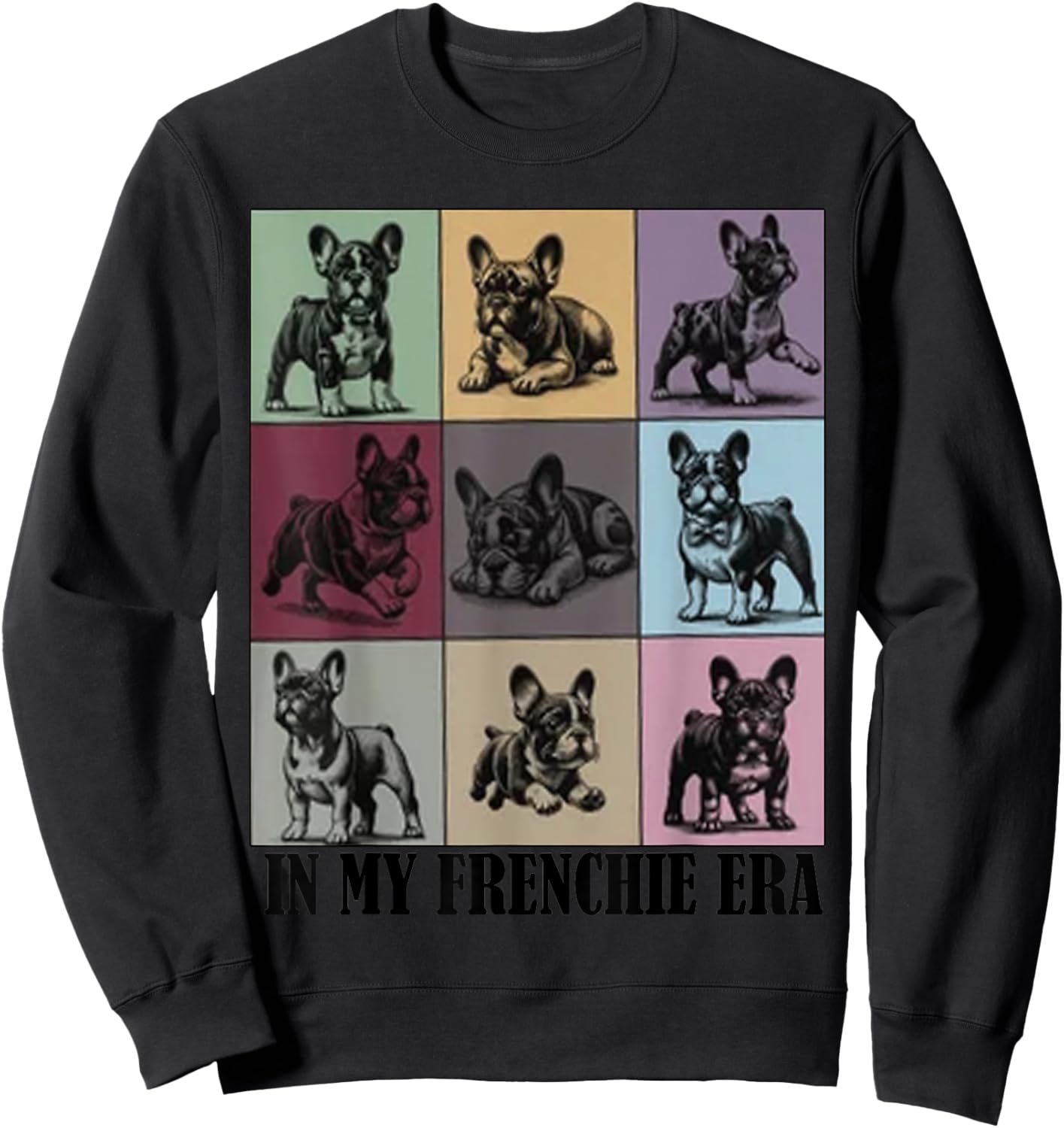 funny Quote In My Frenchie French Bulldog Era Cool Dog Mom Sweatshirt - Sweatshirt | Black