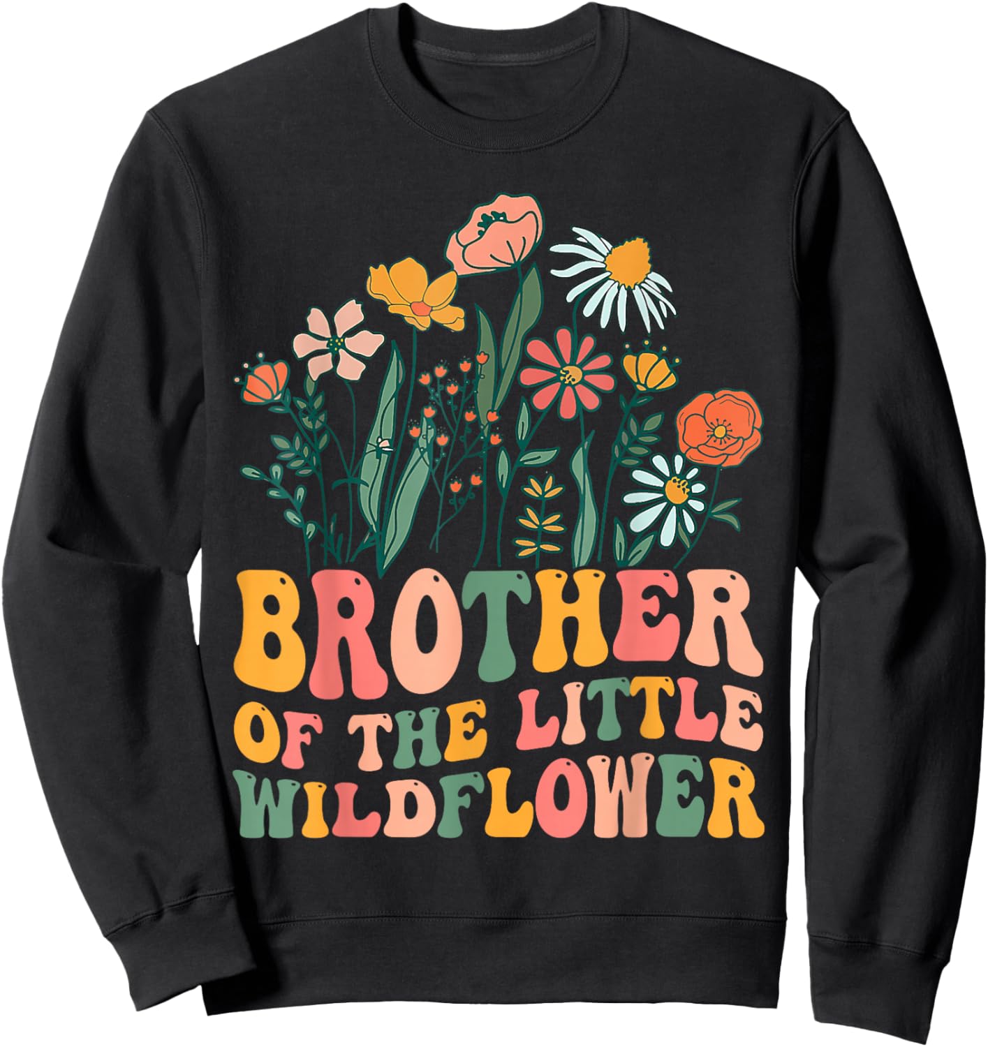 Brother Of The Little Wildflower Birthday Party Baby Shower Sweatshirt - Sweatshirt | Black