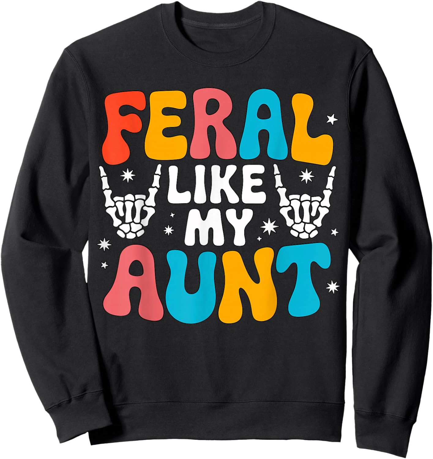 Feral Like My Aunt Colorful Family Humor Sweatshirt - Sweatshirt | Black