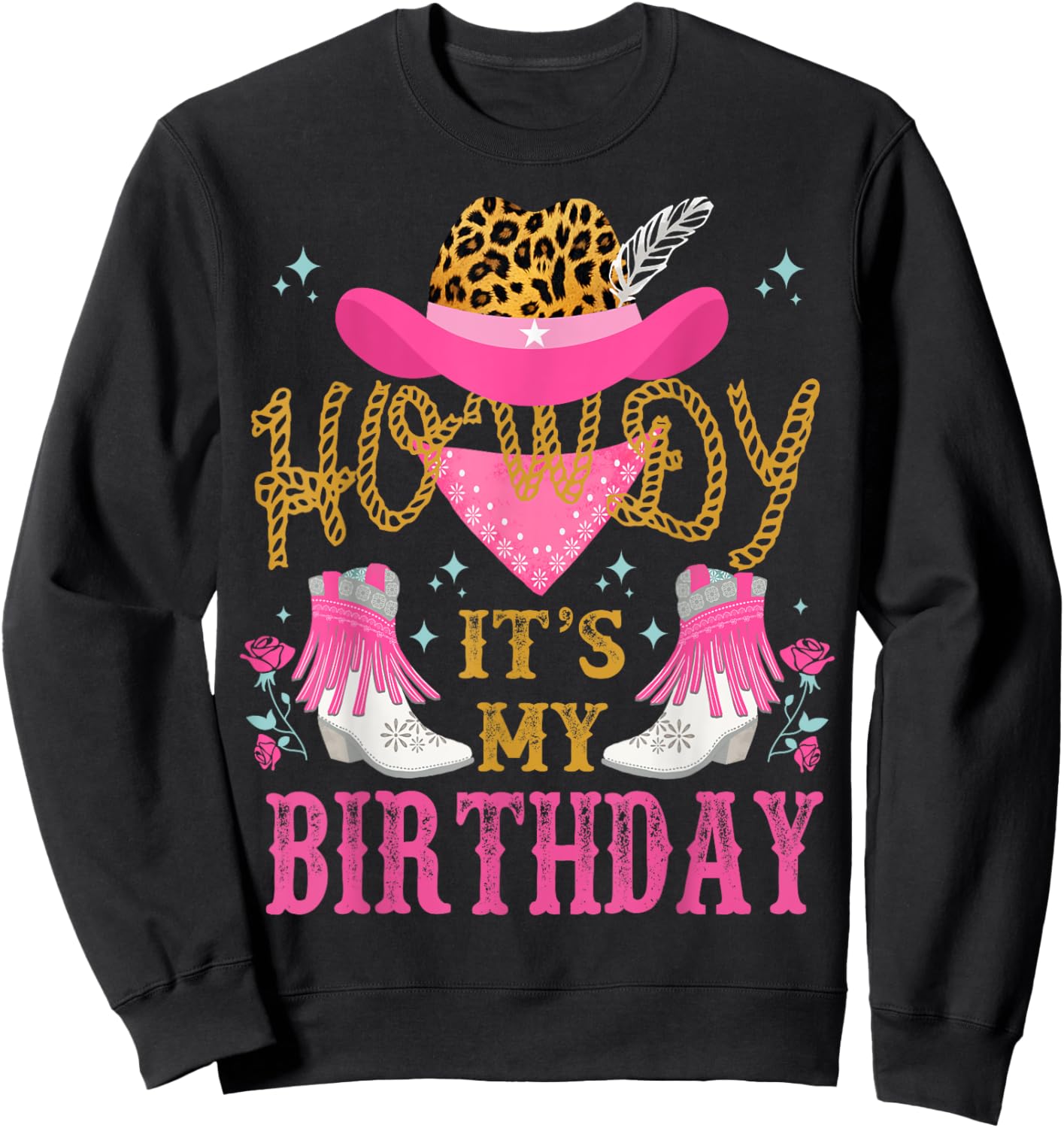 Howdy It's My Birthday Funny Country Rodeo Cowgirl themed Sweatshirt - Sweatshirt | Black