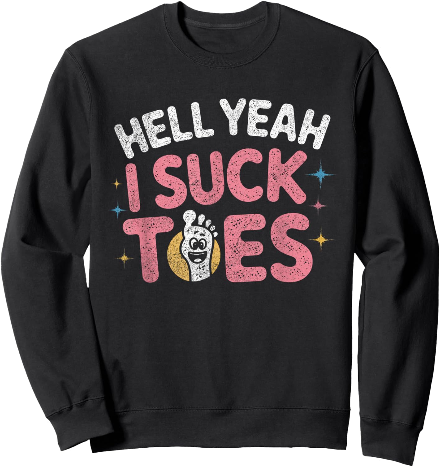 Funny Hell Yeah I Suck Toes Inappropriate Retro Vintage Sweatshirt - Sweatshirt | Black