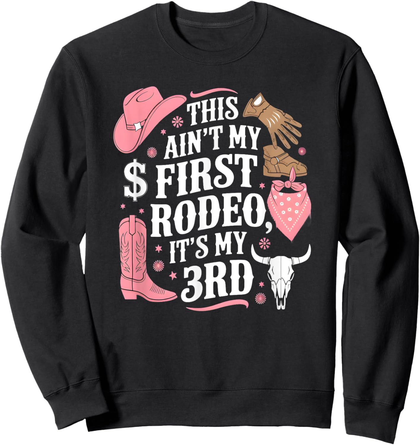 This Ain't My First Rodeo Its My 3rd Girl Birthday Sweatshirt - Sweatshirt | Black