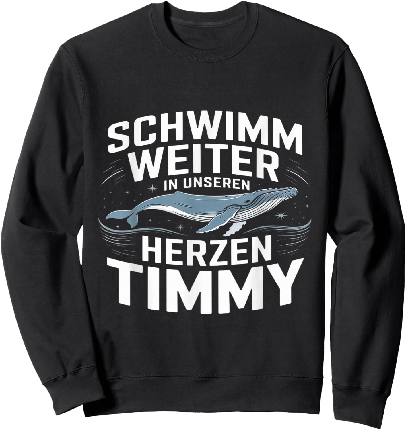 Schwimm Weiter In Herzen RIP Timmy Hope Der Buckelwal Sweatshirt - Sweatshirt | Black