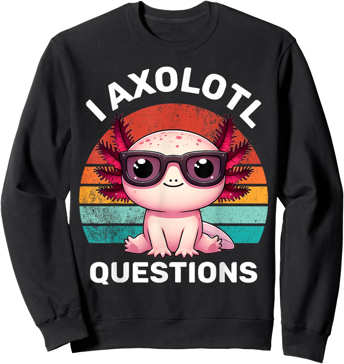I Axolotl Questions Kids Funny Cute Axolotl Retro Vintage Sweatshirt - Sweatshirt | Black