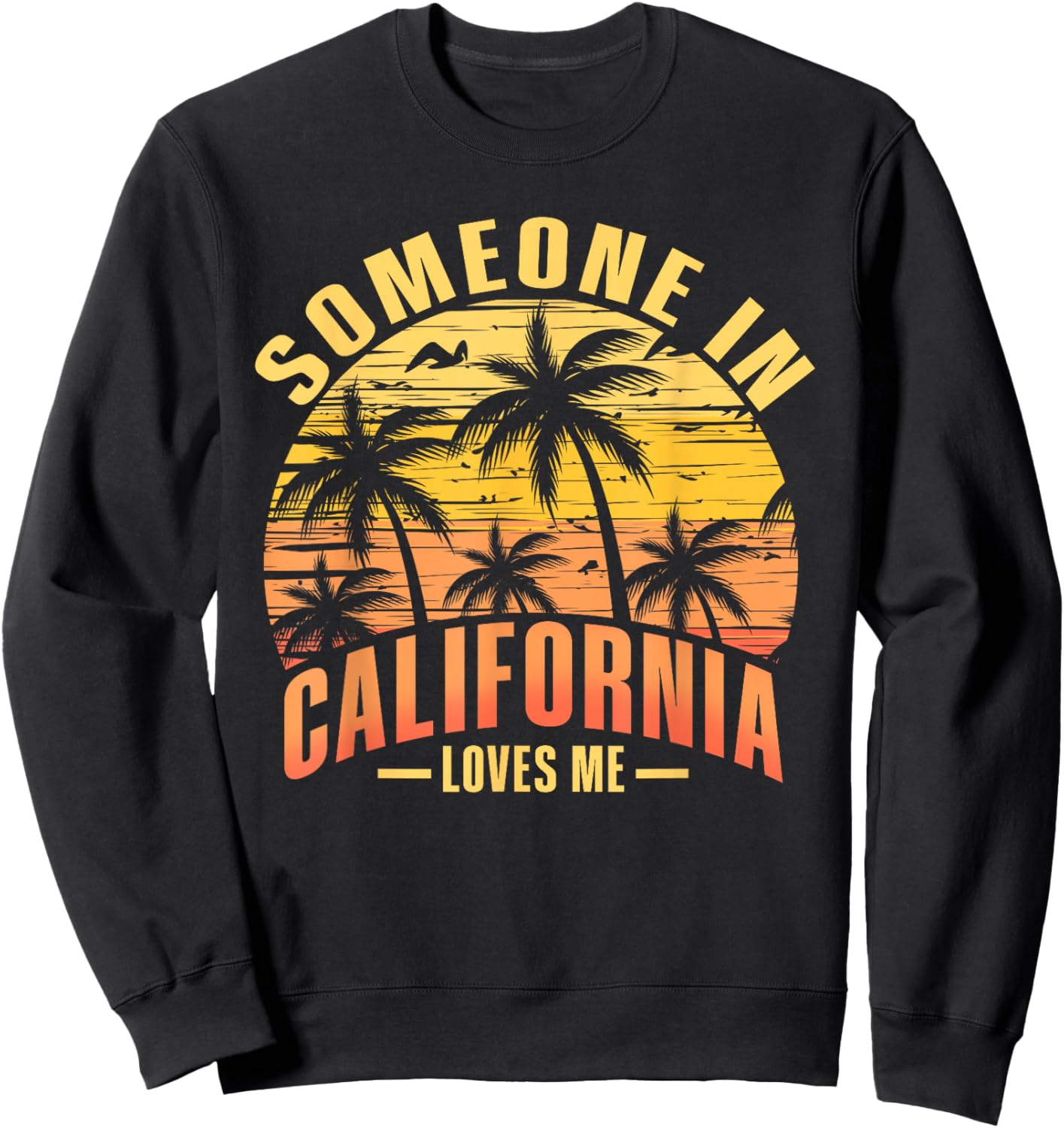 Someone in California Loves Me Sweatshirt - Sweatshirt | Black