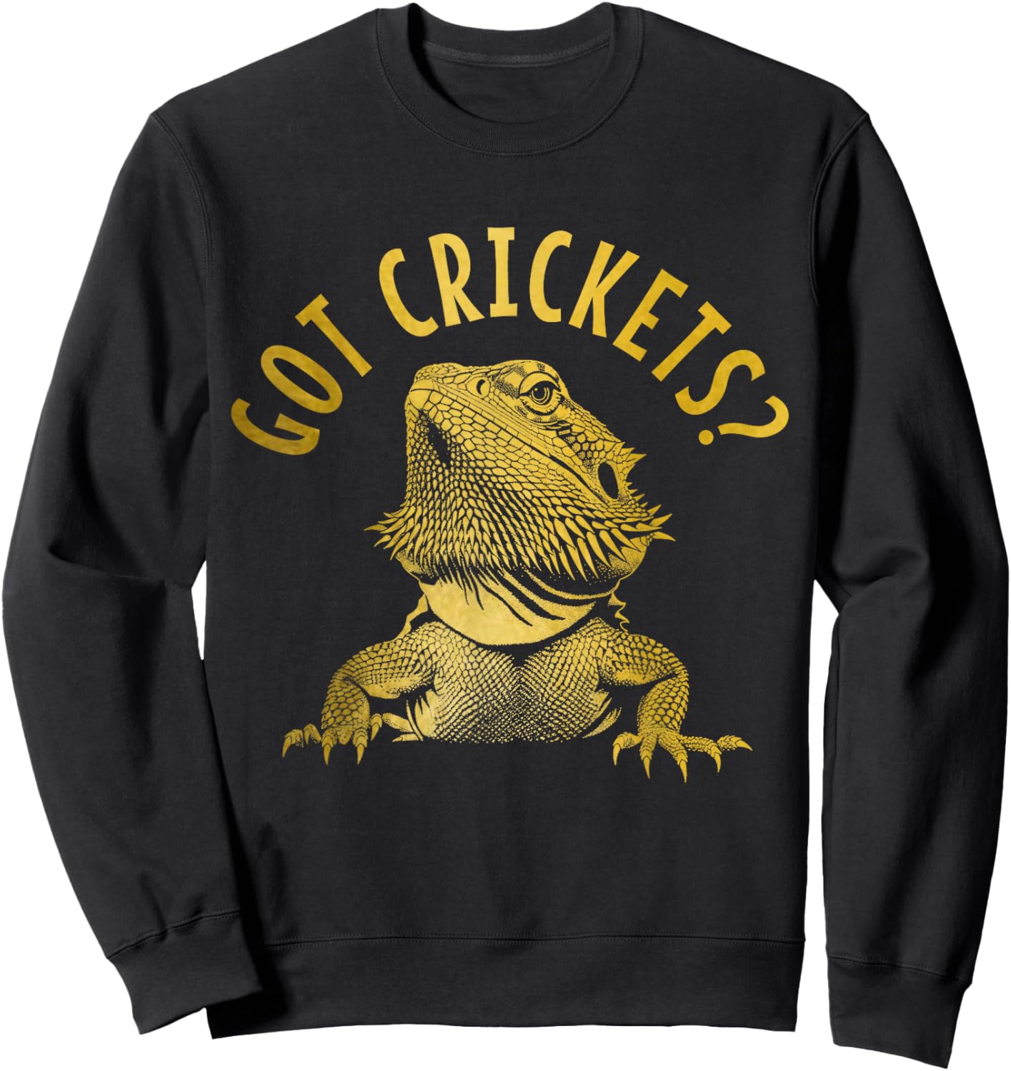 Bearded Dragon Got Crickets? Funny Reptile Sweatshirt - Sweatshirt | Black