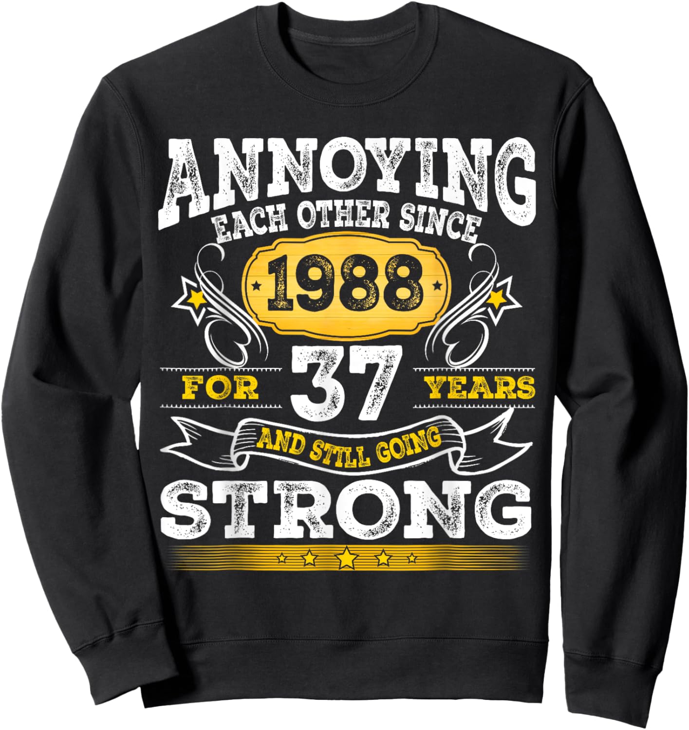 Annoying Each Other Since 1988 37th Wedding Anniversary Sweatshirt - Sweatshirt | Black