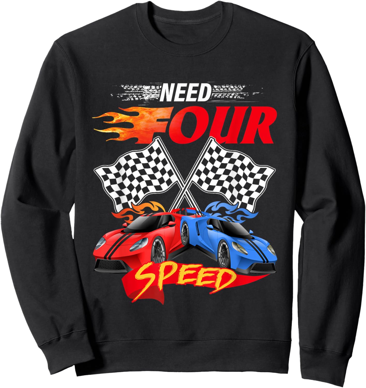Need Four Speed Racing Car Flag 4th Birthday Pole Positions Sweatshirt - Sweatshirt | Black