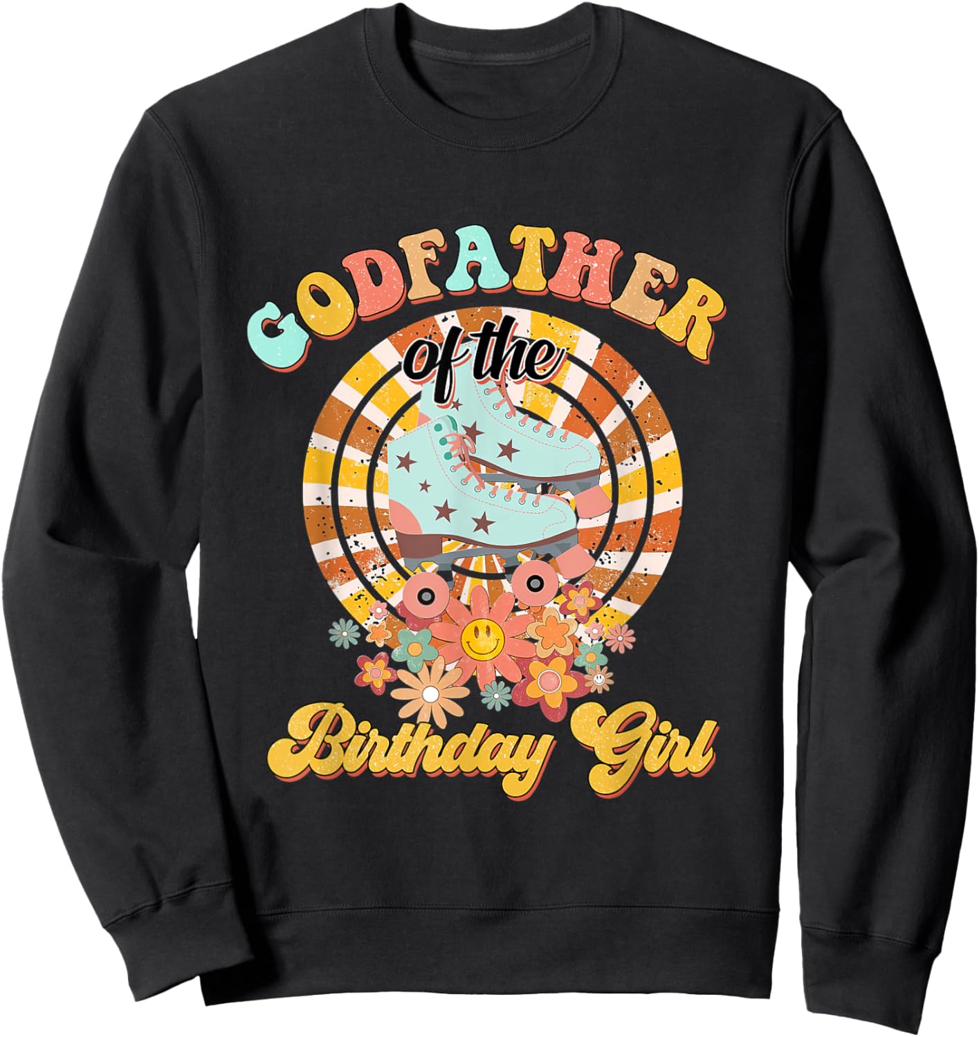 Godfather Of The Birthday Girl Rolling Skate Retro groovy Sweatshirt - Sweatshirt | Black