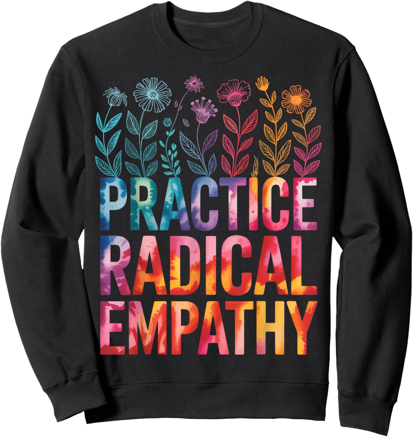 Practice Radical Empathy Sweatshirt - Sweatshirt | Black