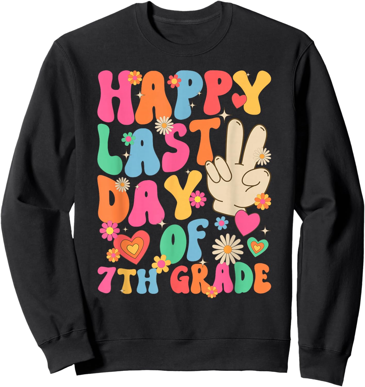 Happy Last Day of 7th Grade Graduation Sweatshirt - Sweatshirt | Black