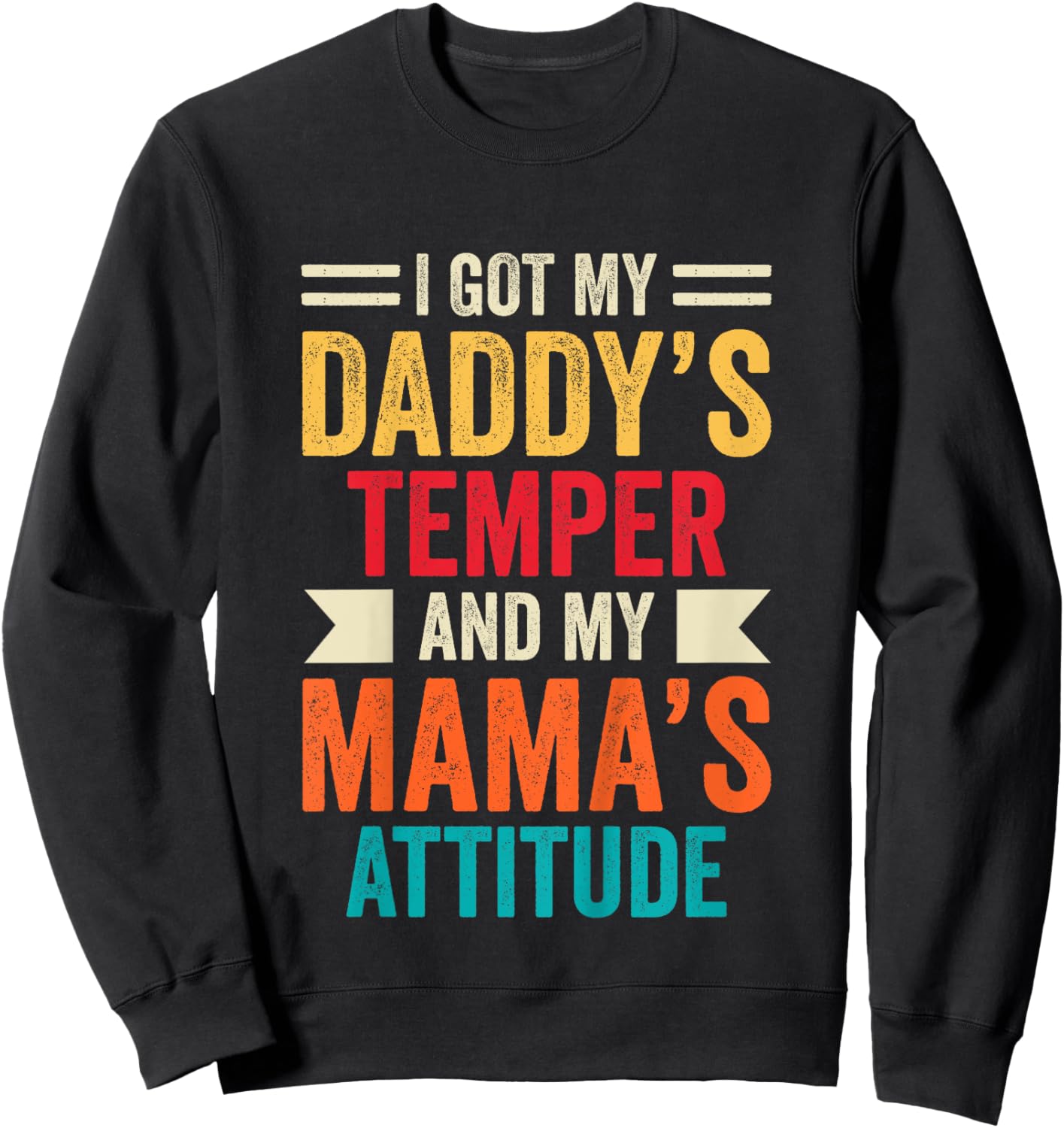 Kids I Got My Daddy's Temper And My Mama's Attitude Sweatshirt - Sweatshirt | Black