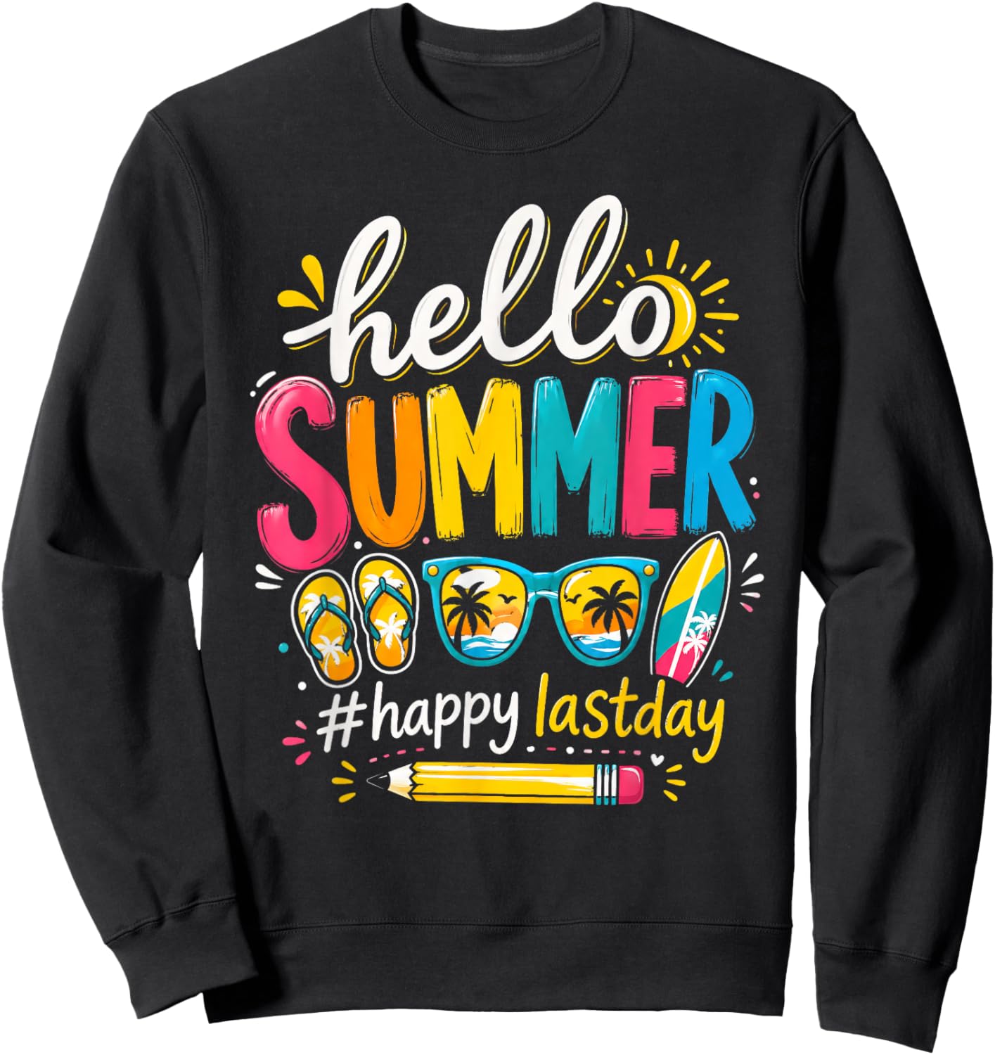 Hello Summer Happy Last Day of School Teacher Sweatshirt - Sweatshirt | Black