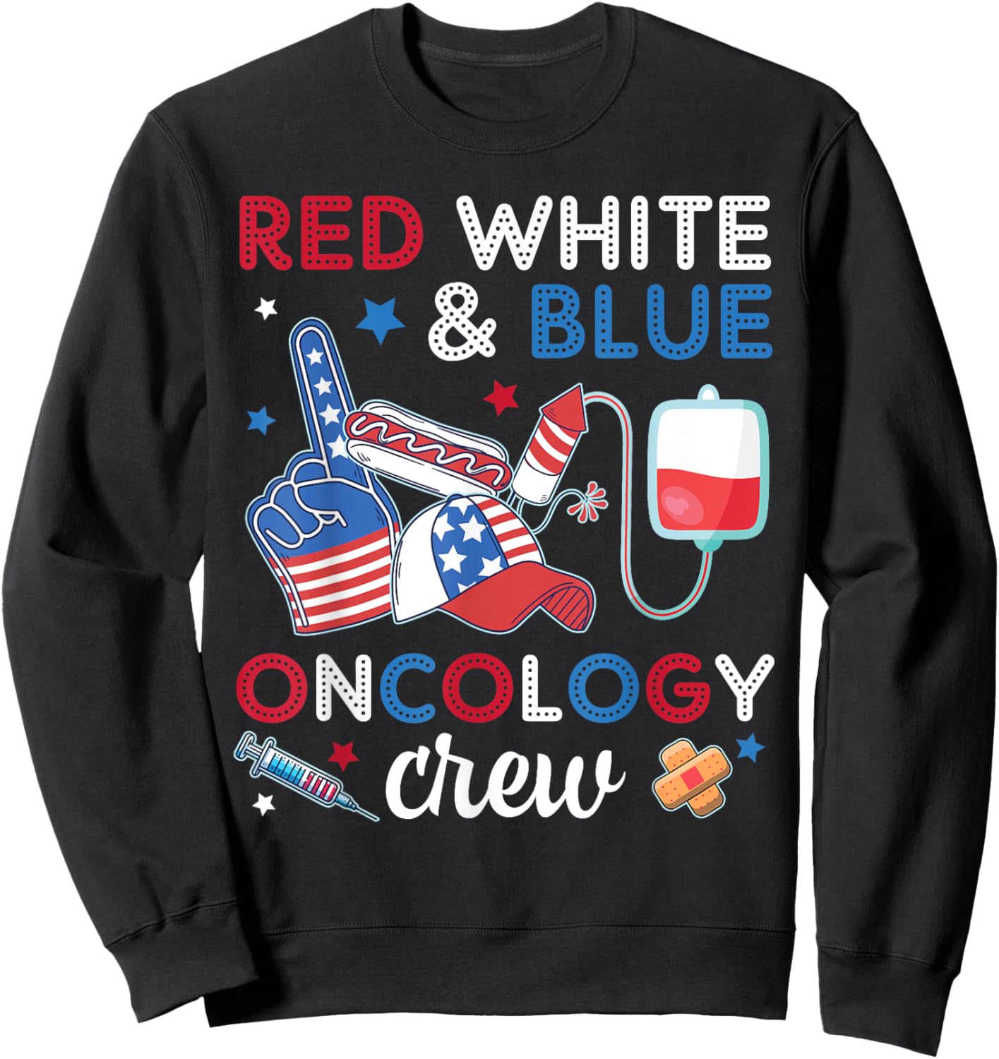 Red White And Blue Oncology Nurse Crew Patients 4TH July Day Sweatshirt - Sweatshirt | Black