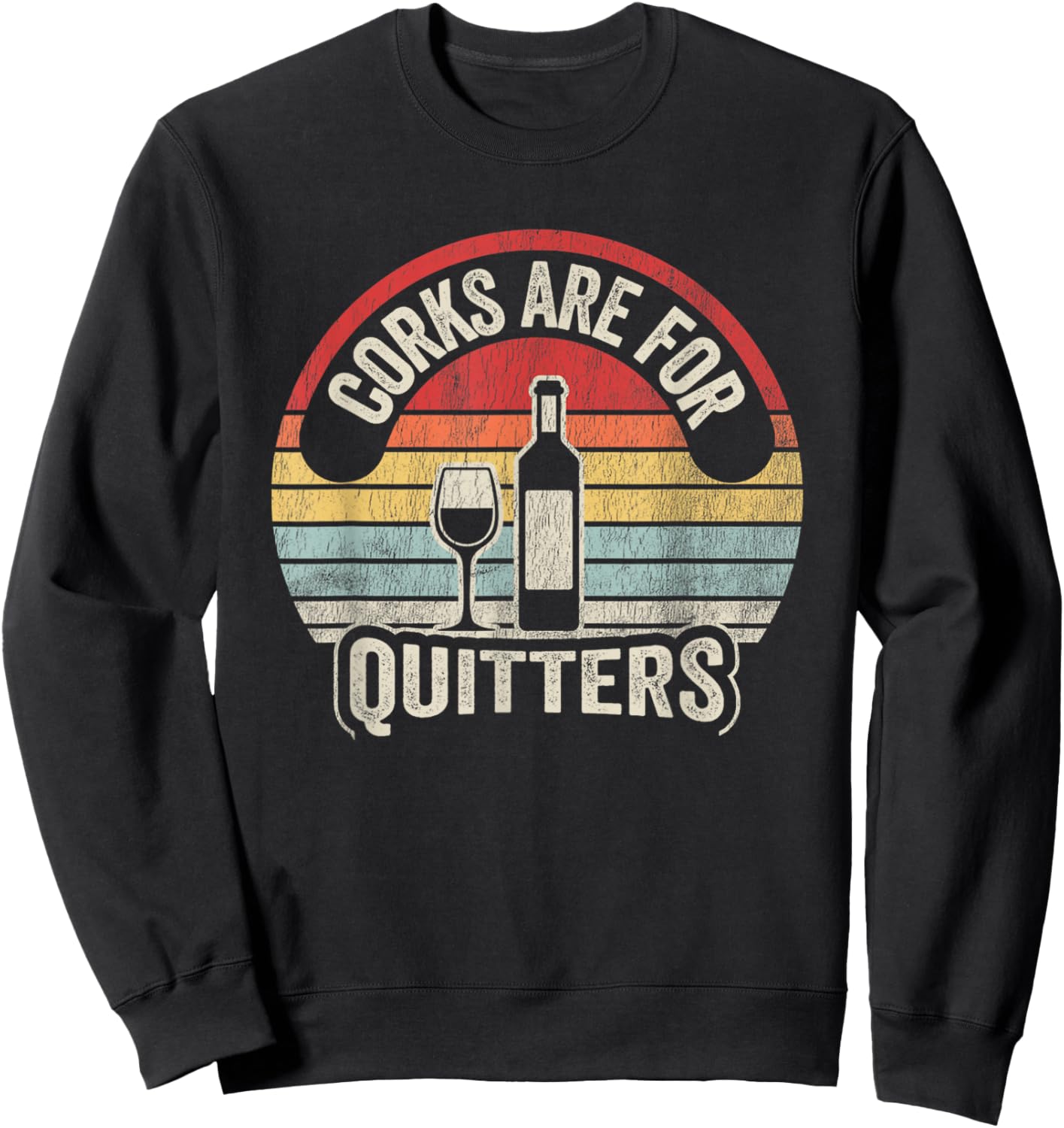Corks Are For Quitters Wine Lover Sweatshirt - Sweatshirt | Black