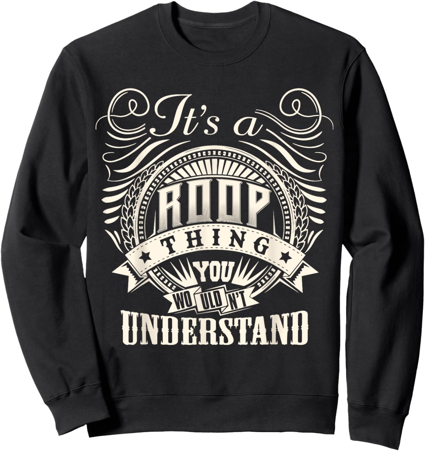 It's A ROOP Thing You Wouldn't Understand ROOP Family Sweatshirt - Sweatshirt | Black