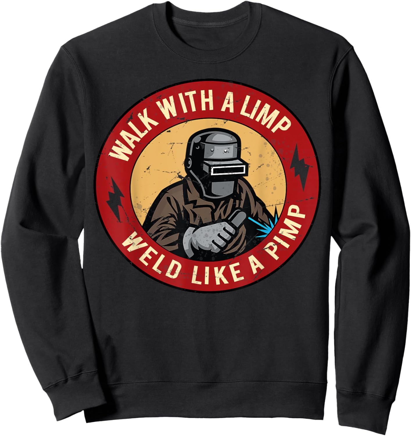 Walk With A Limp Weld Like A Pimp Sweatshirt - Sweatshirt | Black