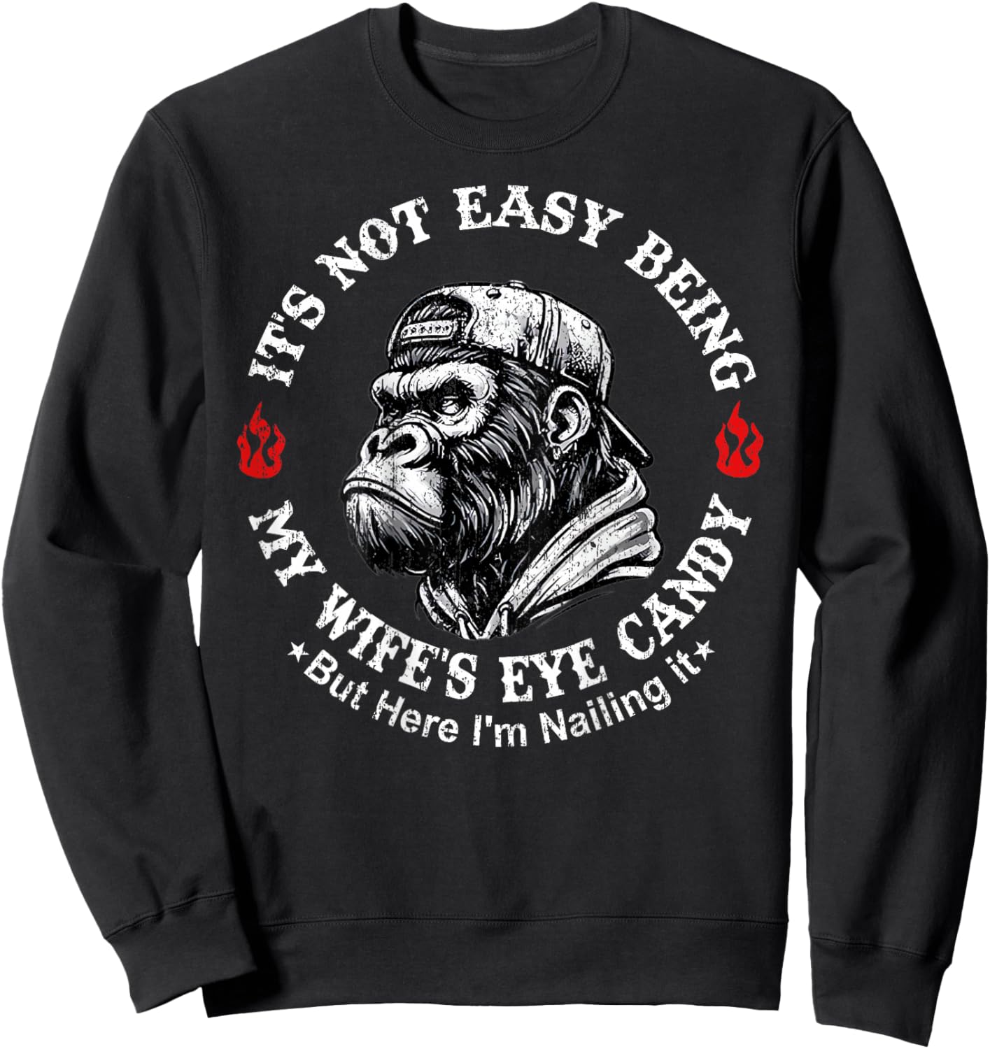 It's not Easy Being My Wife's Eye Candy but here I'm Nailing Sweatshirt - Sweatshirt | Black