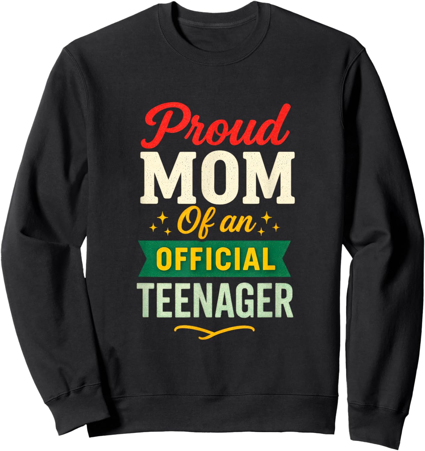 Proud Mom of an Official Teenager - 13th Birthday Sweatshirt - Sweatshirt | Black