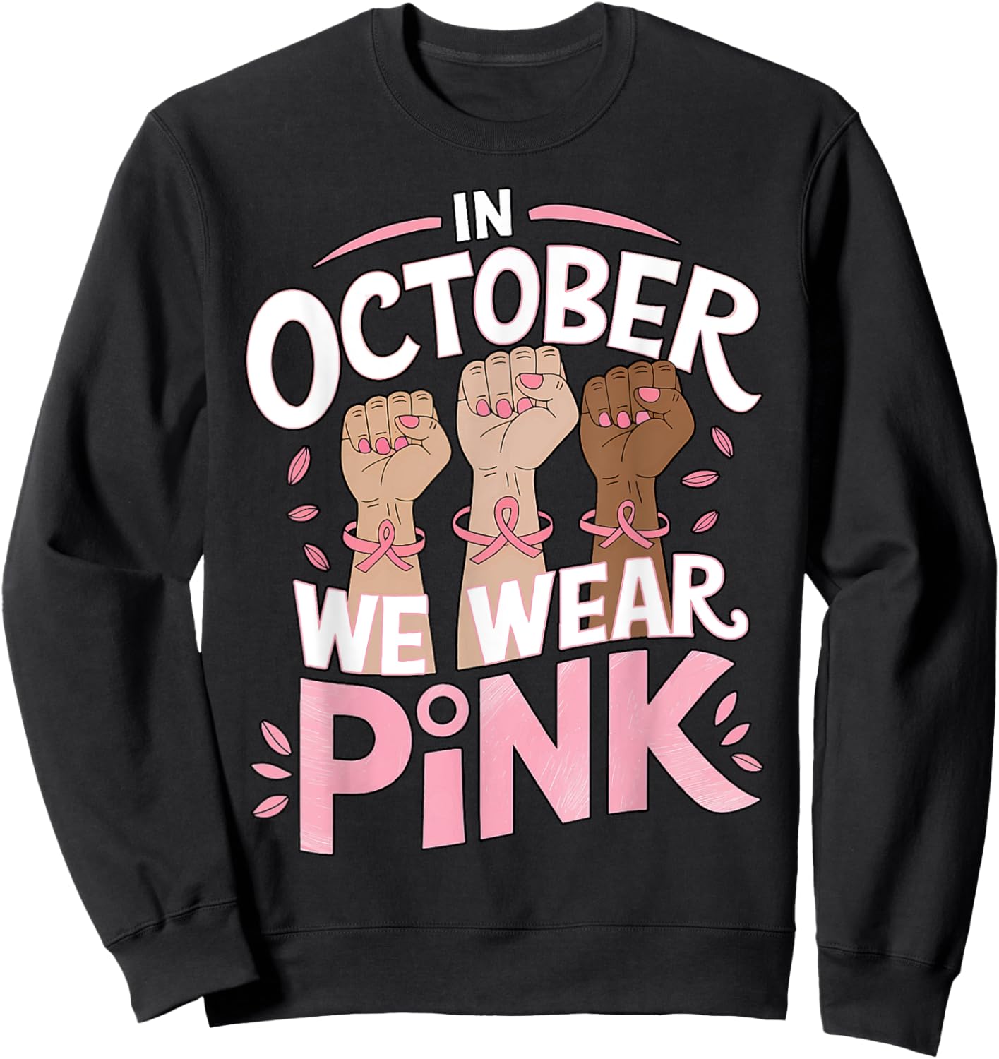 Breast Cancer Awareness In October We Wear Pink Sweatshirt - Sweatshirt | Black