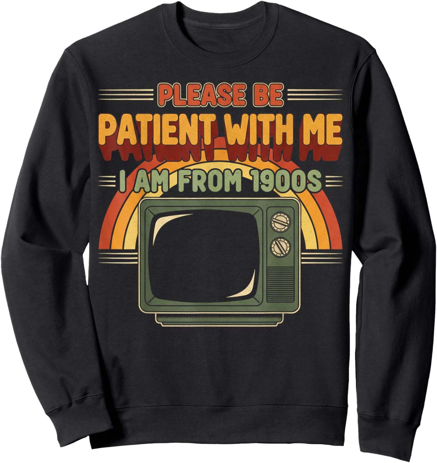 Retro Please Be Patient with Me I Am from 1900s Vintage Sweatshirt - Sweatshirt | Black