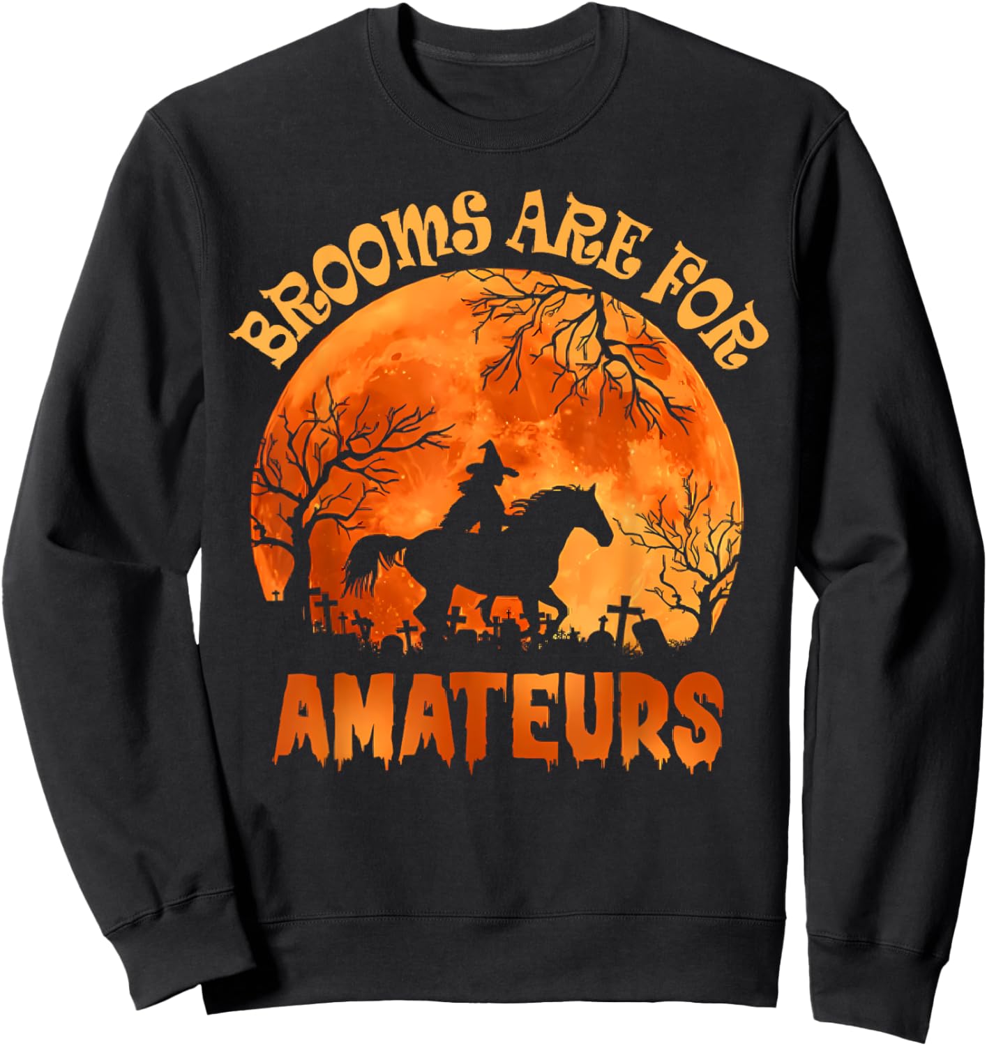 Vintage Brooms Are For Amateurs Halloween Horse Riding Sweatshirt - Sweatshirt | Black