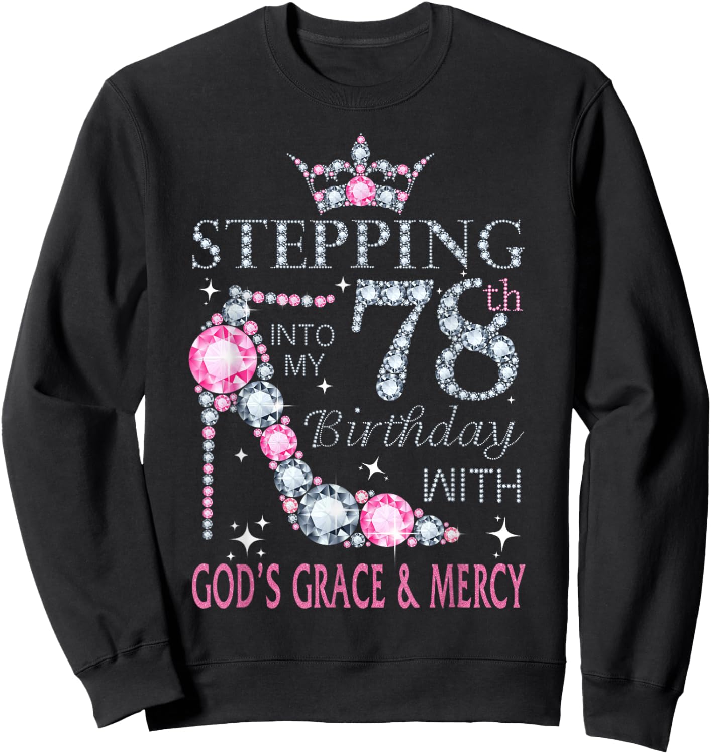 Stepping into my 78th birthday with God's grace & Mercy Lady Sweatshirt - Sweatshirt | Black