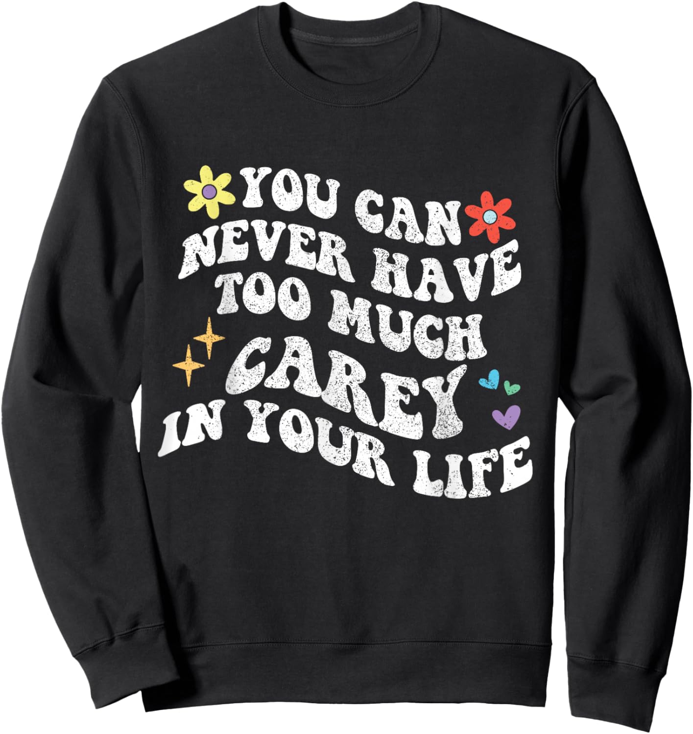 Retro Groovy You Can Never Have Too Much Carey In Your Life Sweatshirt - Sweatshirt | Black