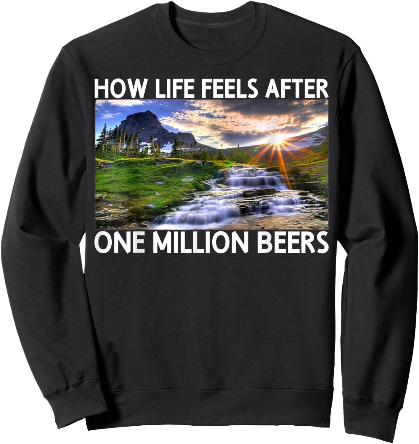 How Life Feels After One Million Beers Beer Lover Bartender Sweatshirt - Sweatshirt | Black