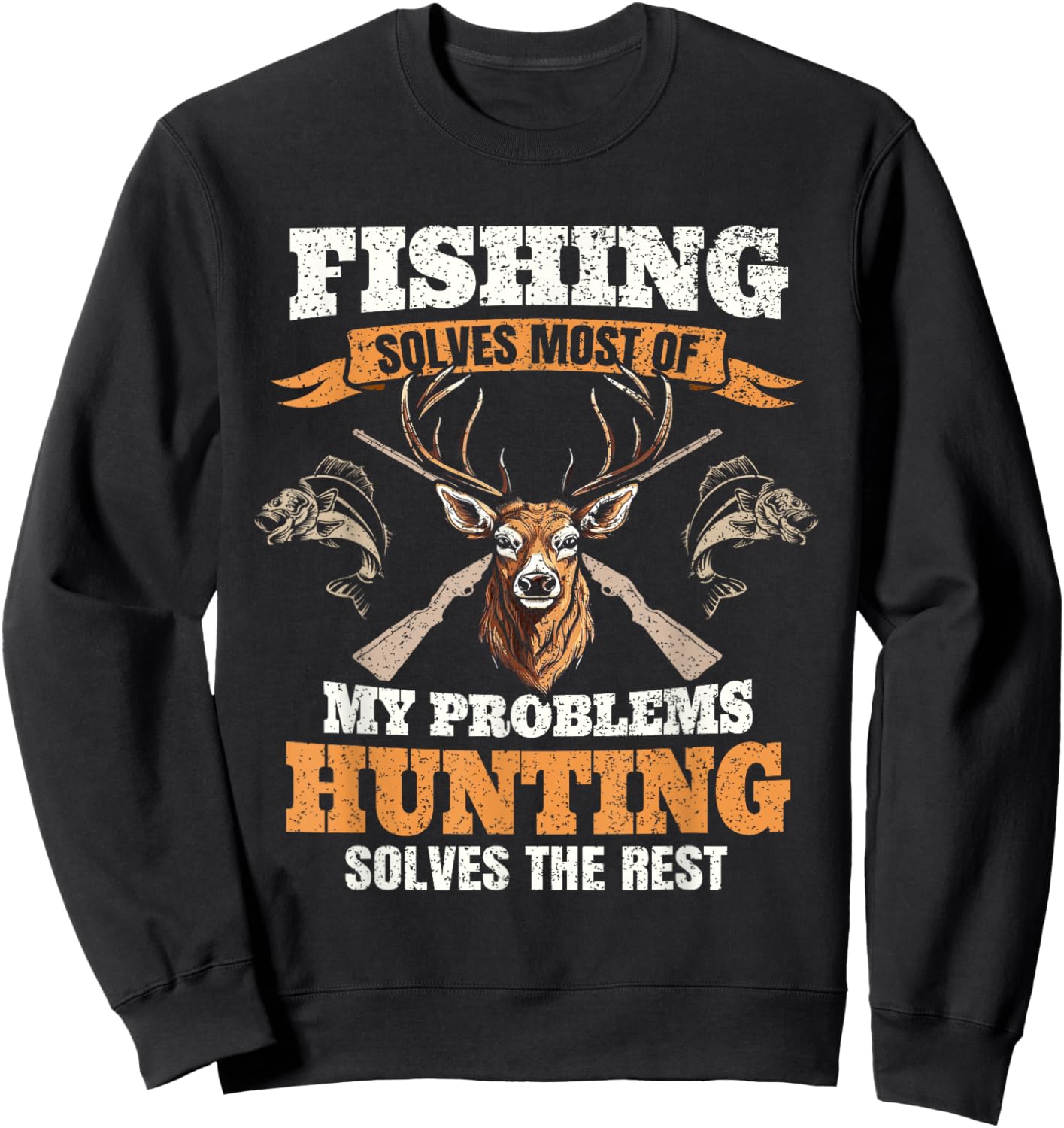 Fishing Solves Most Of My Problems Deer Hunting Hunter Men Sweatshirt - Sweatshirt | Black