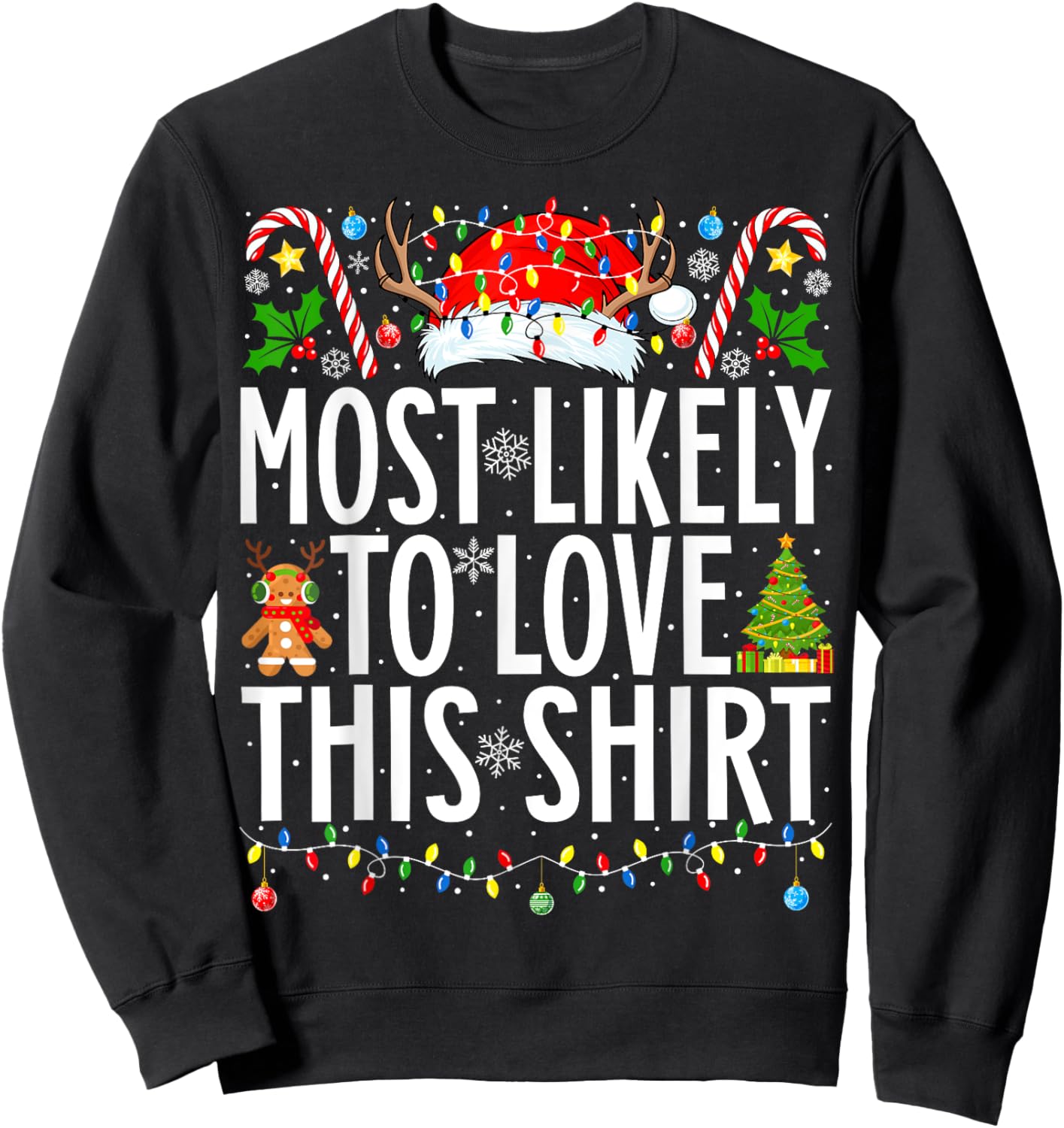 Most Likely To Love This Shirt Xmas Family Christmas Sweatshirt - Sweatshirt | Black