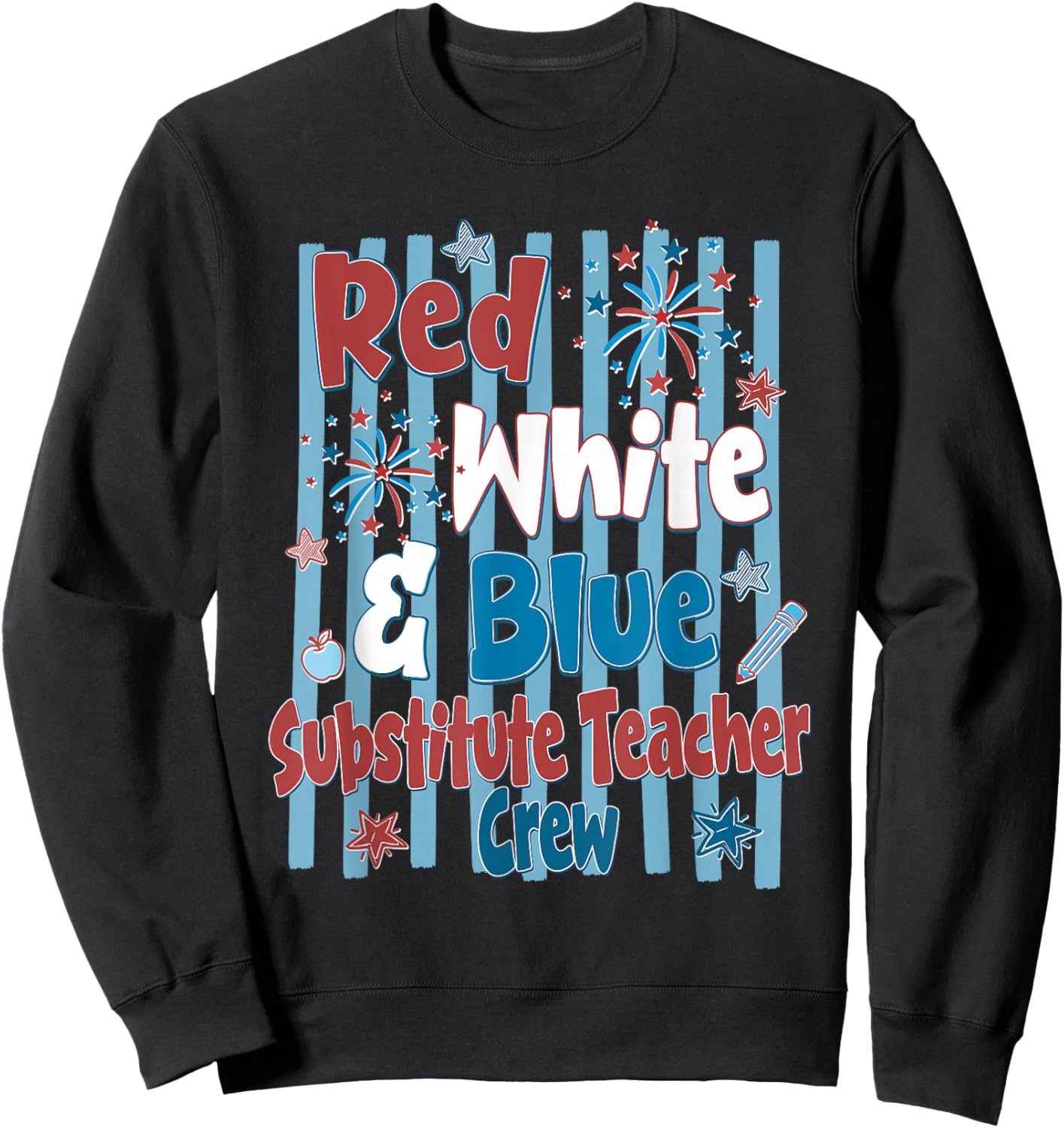 Red White & Blue Substitute Teacher Crew 4th of July Sweatshirt - Sweatshirt | Black