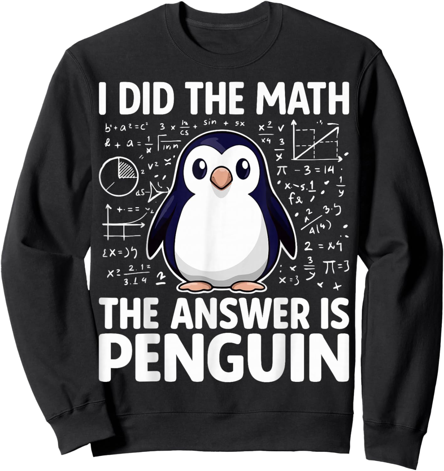 I Did The Math The Answer is Penguin - Funny Penguin Lover Sweatshirt - Sweatshirt | Black
