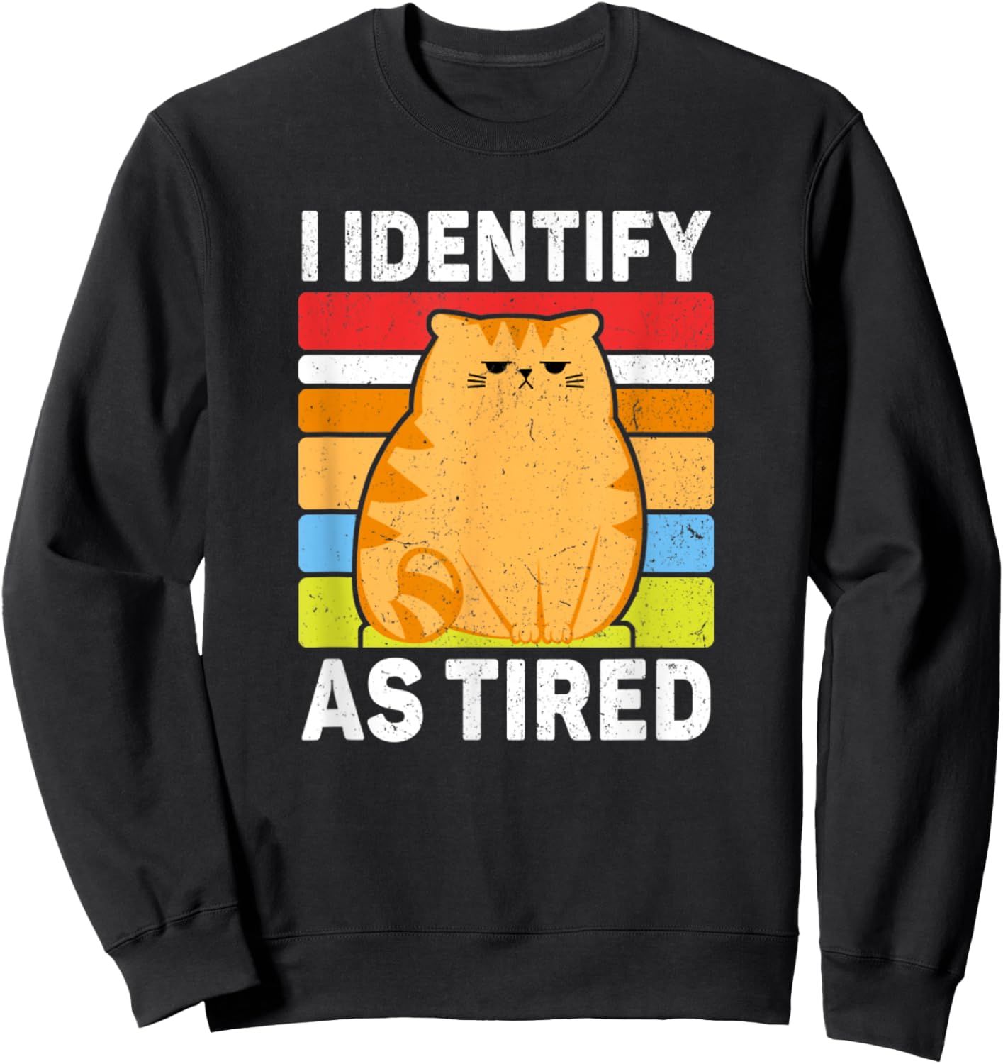 I Identify As Tired Funny Meme Tired Sweatshirt - Sweatshirt | Black