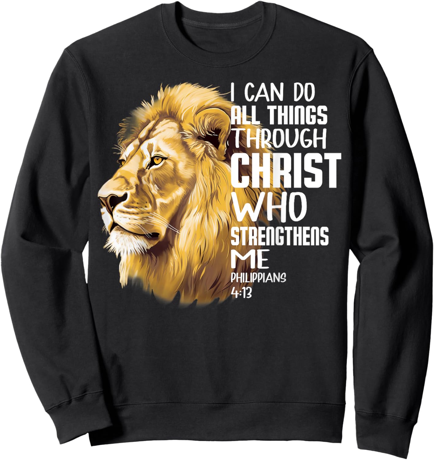 I Can Do All Things Through Christ Christian Lion Faith Sweatshirt - Sweatshirt | Black
