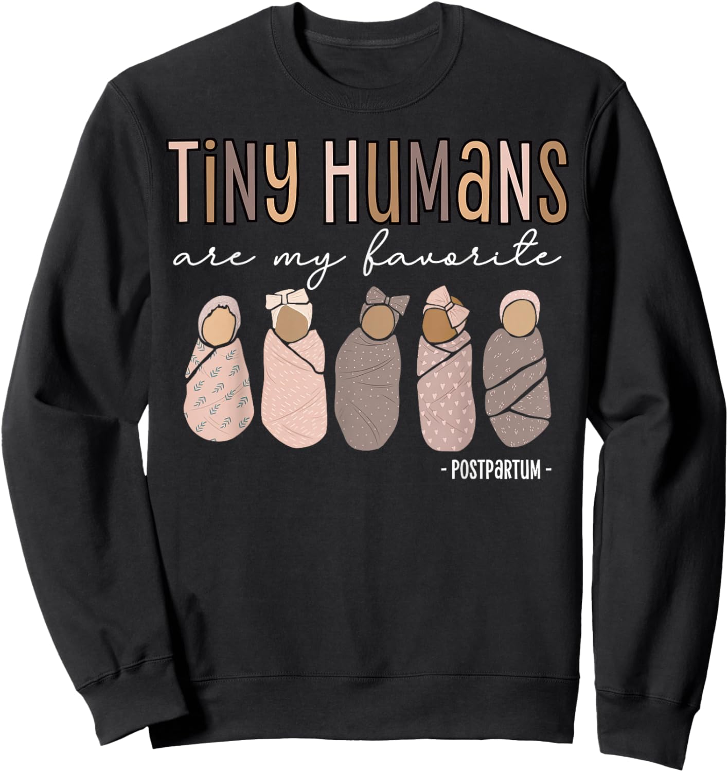Tiny Humans are My Favorite Postpartum Maternity Nurse Sweatshirt - Sweatshirt | Black