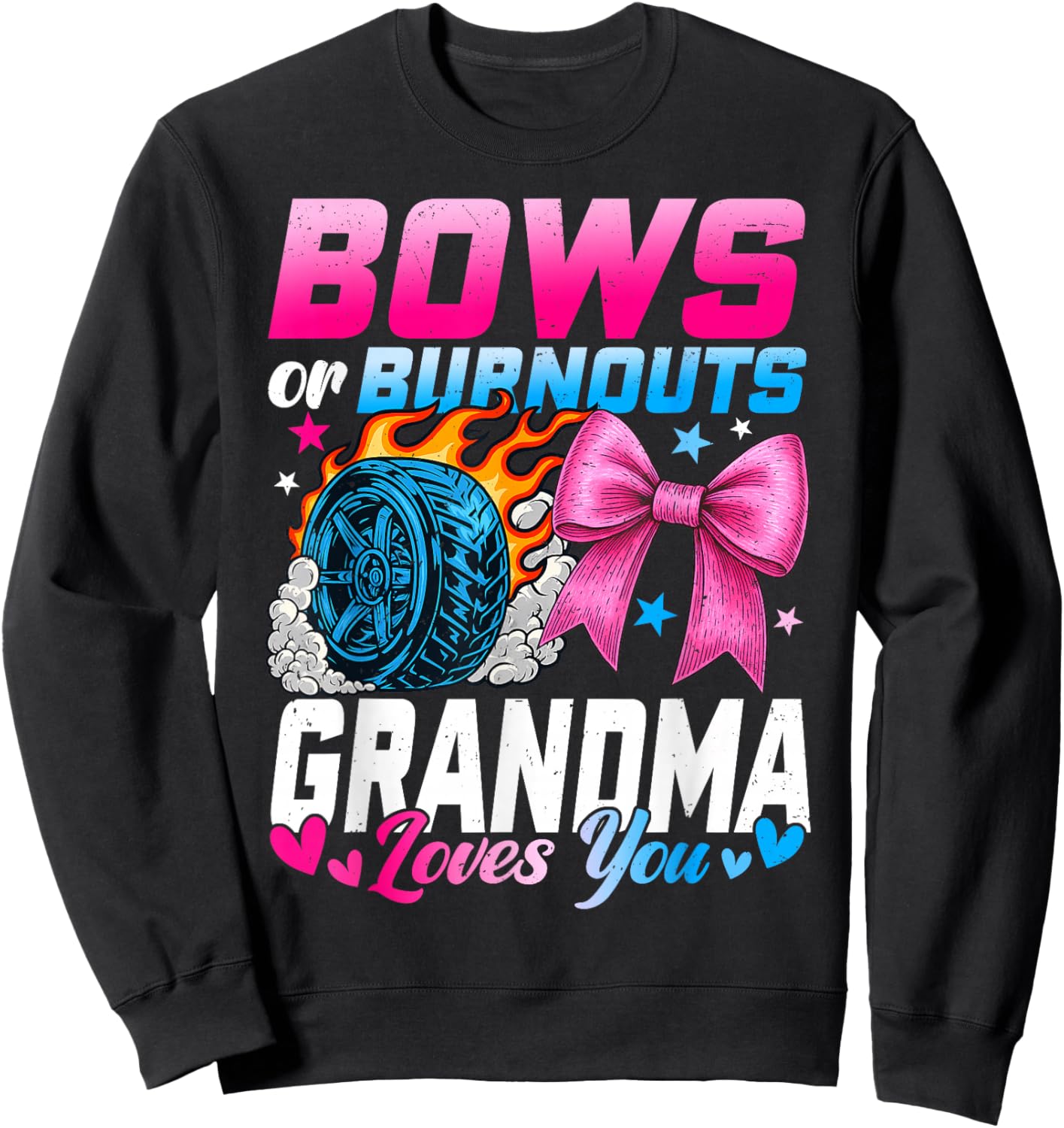 Burnouts Or Bows Your Grandma Loves You Gender Reveal Sweatshirt - Sweatshirt | Black