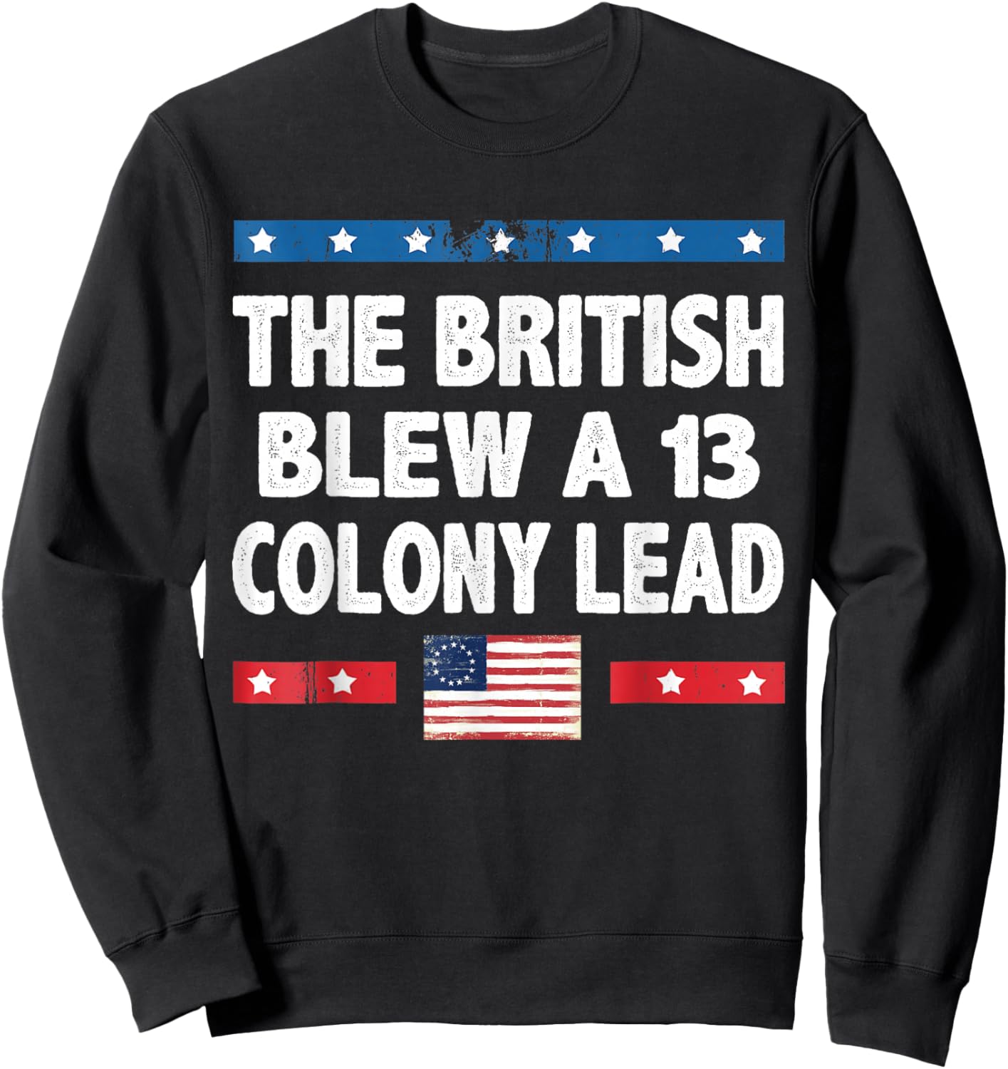 Funny The British Blew A Thirteen Colony Lead 4th Of July Men Sweatshirt - Sweatshirt | Black