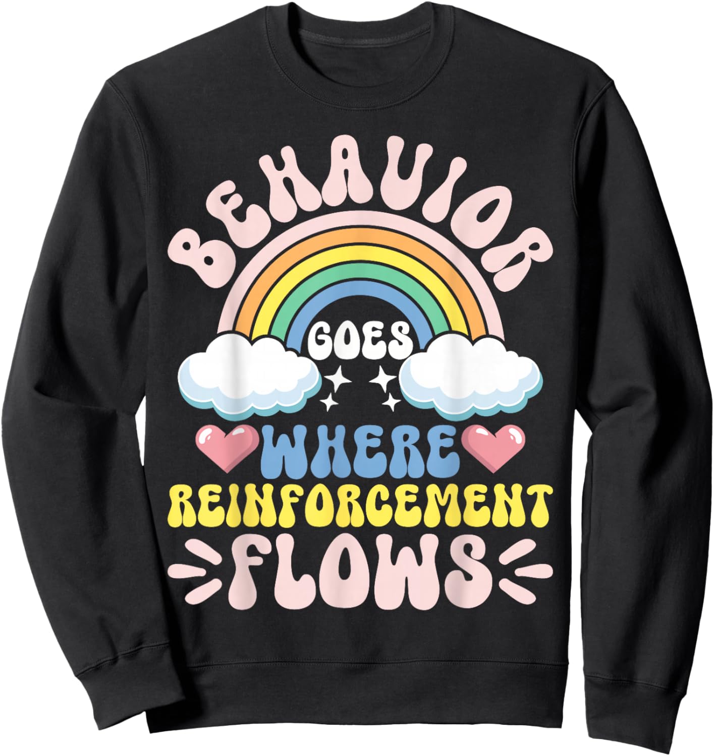 Behavior Goes Where Reinforcement Flows Sweatshirt - Sweatshirt | Black