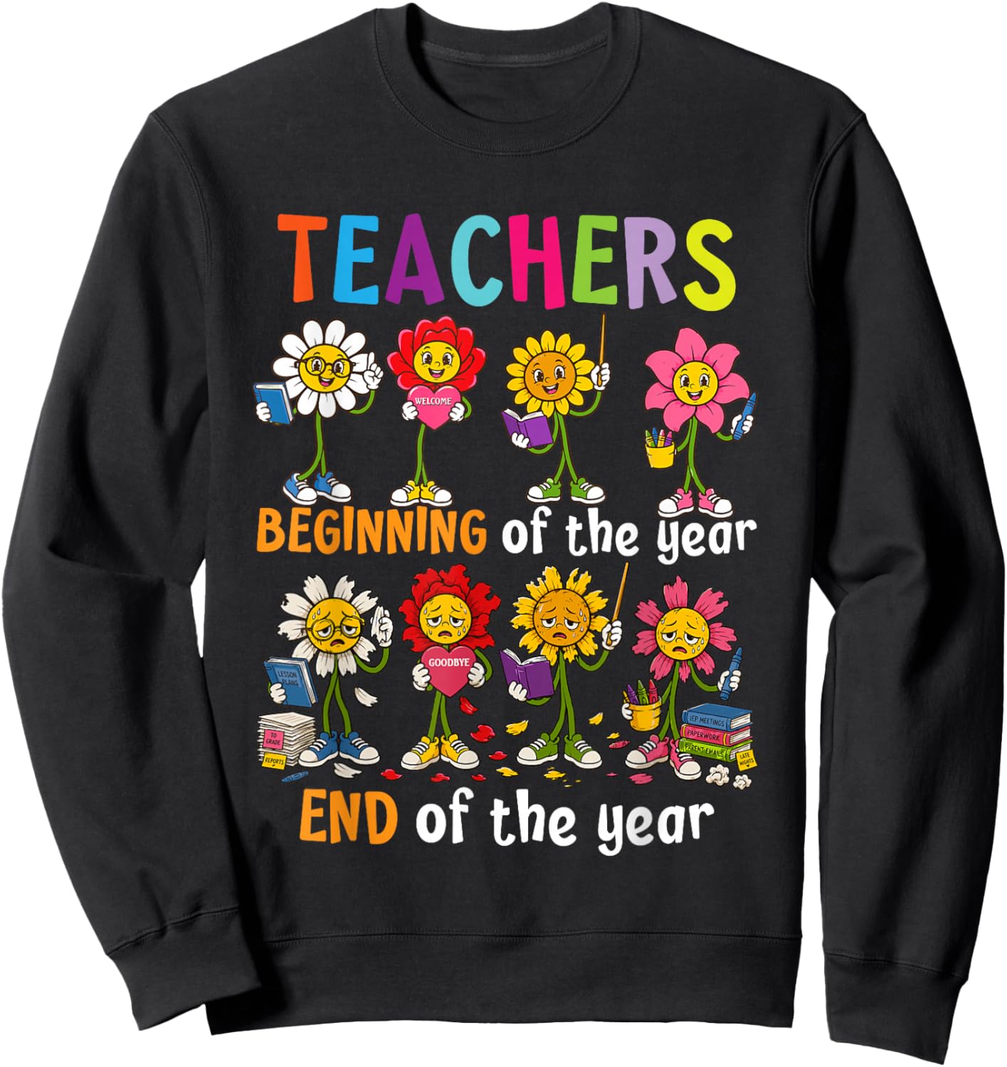 Funny End of the Year School Teachers Flowers Sweatshirt - Sweatshirt | Black